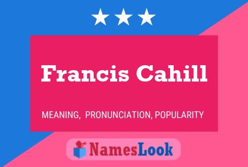 Francis Cahill Name Poster