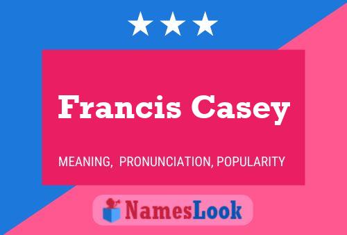 Francis Casey Name Poster