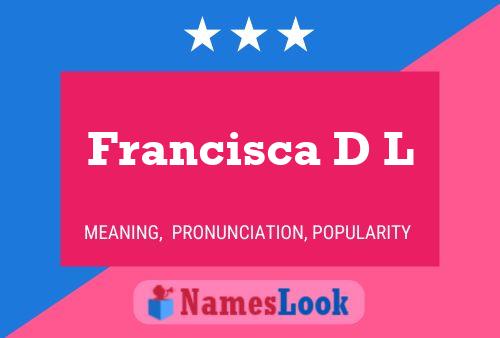 Francisca D L Name Poster