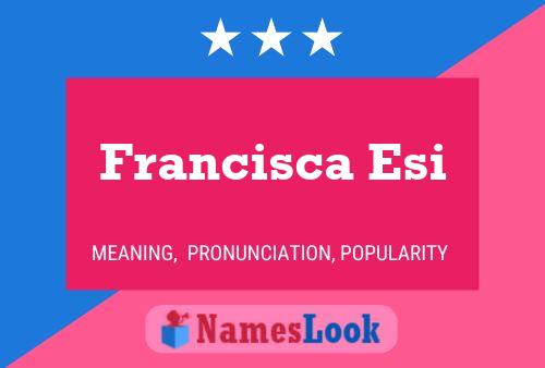 Francisca Esi Name Poster