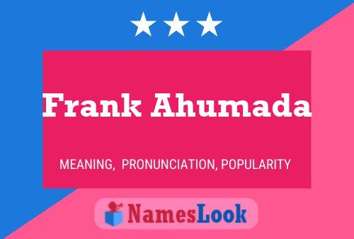 Frank Ahumada Name Poster