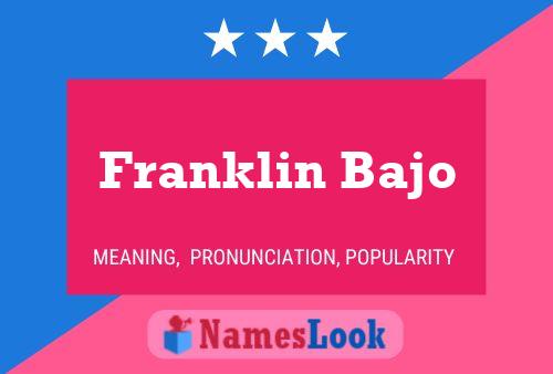 Franklin Bajo Name Poster