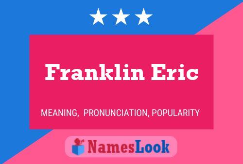 Franklin Eric Name Poster