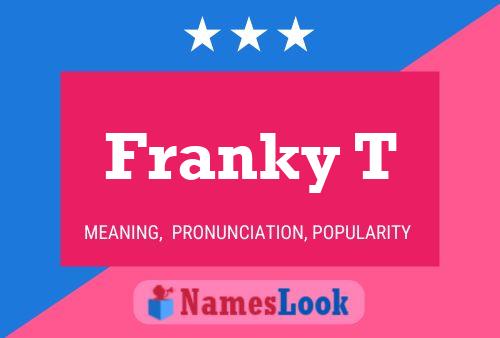 Franky T Name Poster