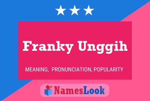 Franky Unggih Name Poster