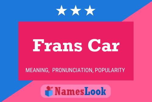 Frans Car Name Poster