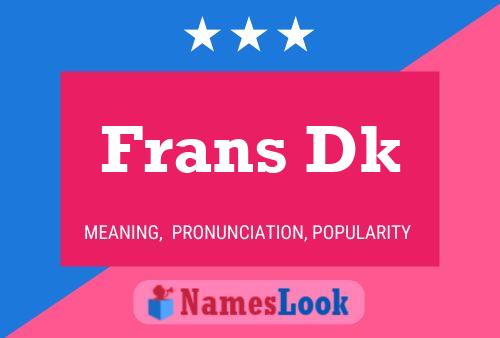 Frans Dk Name Poster