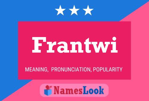 Frantwi Name Poster