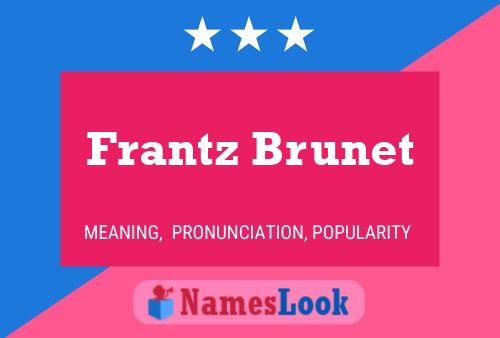 Frantz Brunet Name Poster