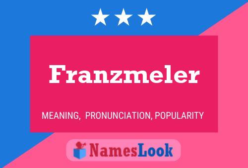 Franzmeler Name Poster