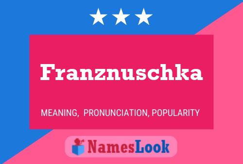 Franznuschka Name Poster