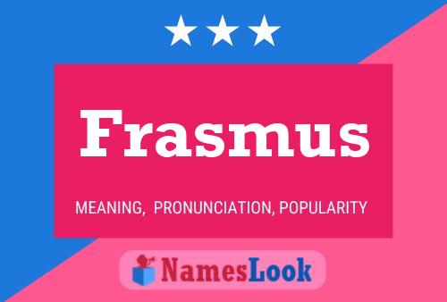 Frasmus Name Poster