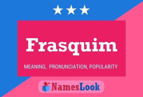 Frasquim Name Poster