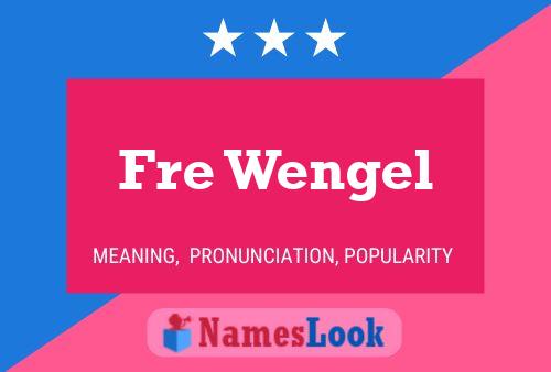 Fre Wengel Name Poster