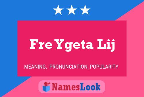 Fre Ygeta Lij Name Poster