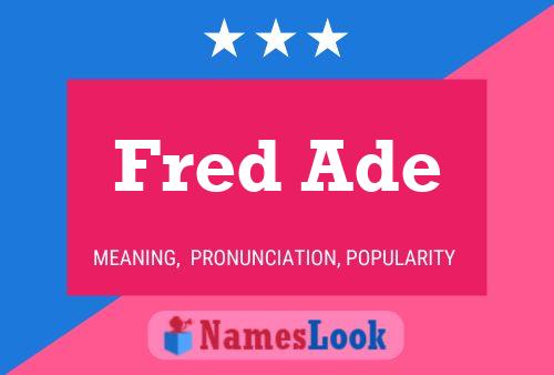 Fred Ade Name Poster