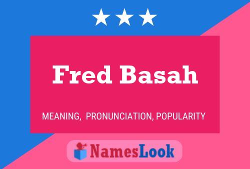 Fred Basah Name Poster