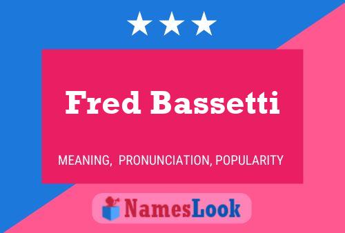 Fred Bassetti Name Poster