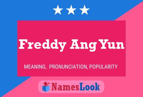 Freddy Ang Yun Name Poster