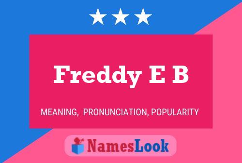 Freddy E B Name Poster