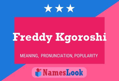 Freddy Kgoroshi Name Poster