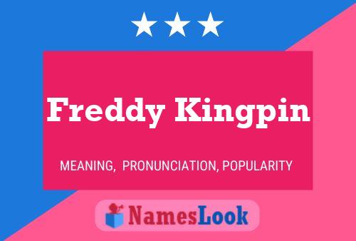 Freddy Kingpin Name Poster