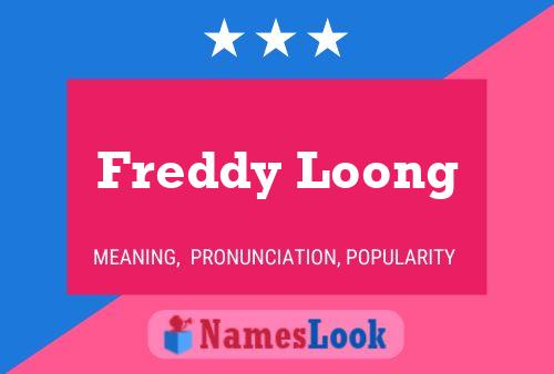 Freddy Loong Name Poster