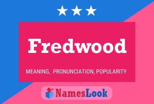 Fredwood Name Poster