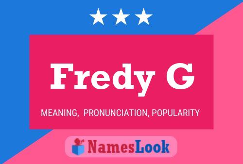 Fredy G Name Poster