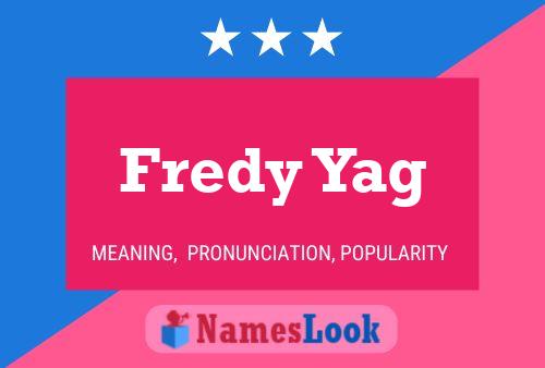 Fredy Yag Name Poster