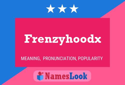 Frenzyhoodx Name Poster