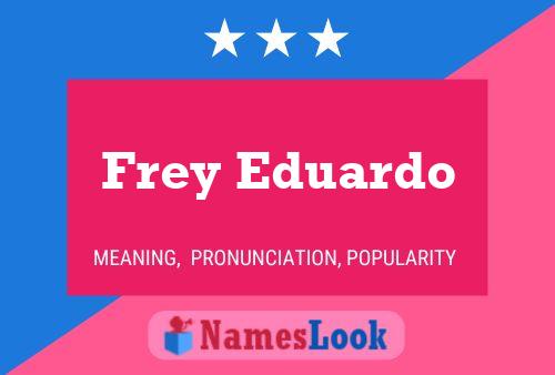 Frey Eduardo Name Poster