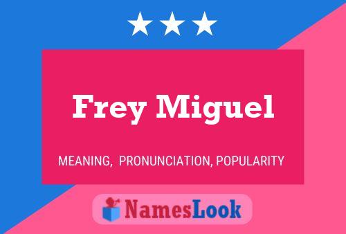 Frey Miguel Name Poster