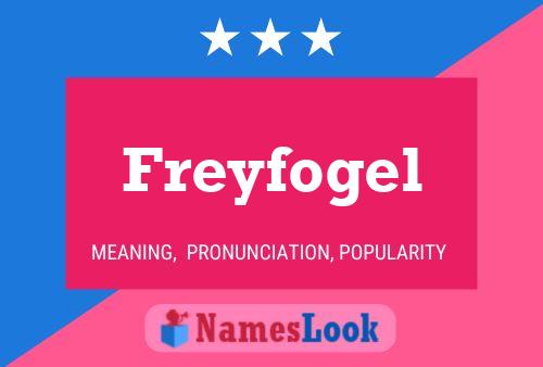 Freyfogel Name Poster