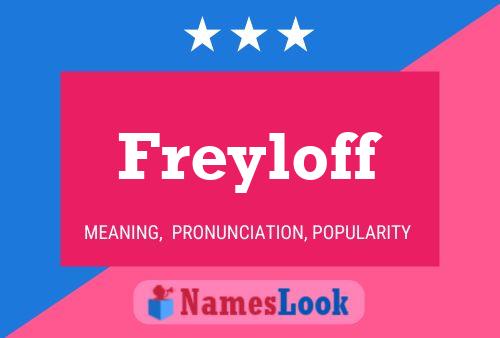 Freyloff Name Poster