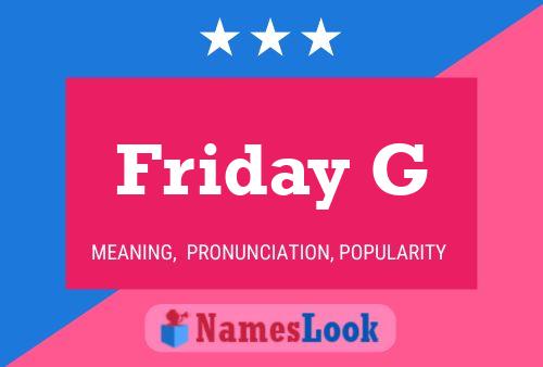 Friday G Name Poster