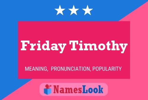 Friday Timothy Name Poster