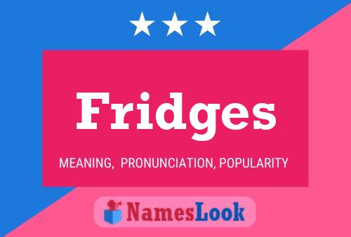 Fridges Name Poster