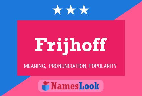 Frijhoff Name Poster