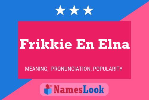 Frikkie En Elna Name Poster