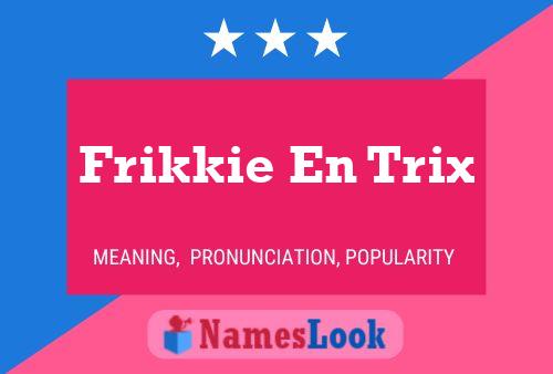 Frikkie En Trix Name Poster