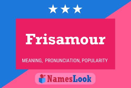 Frisamour Name Poster