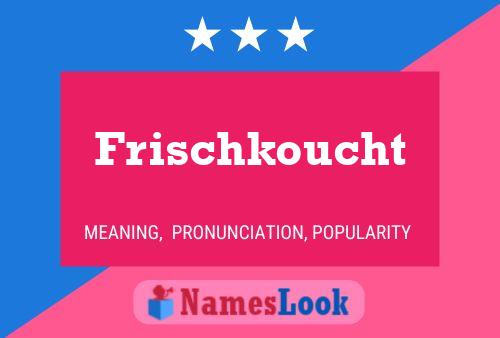 Frischkoucht Name Poster