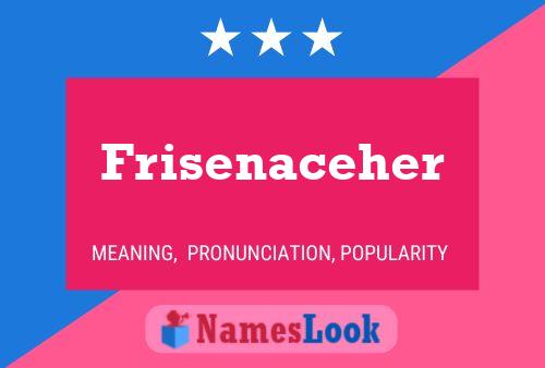 Frisenaceher Name Poster