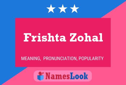 Frishta Zohal Name Poster