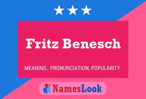 Fritz Benesch Name Poster