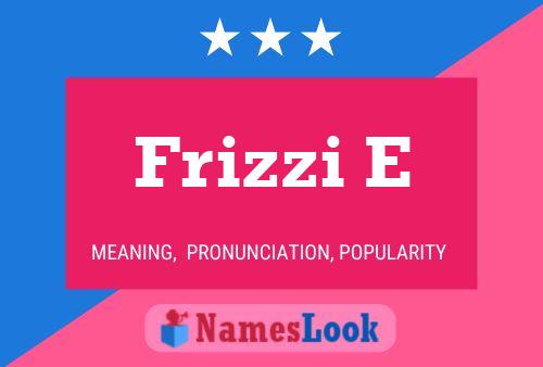 Frizzi E Name Poster