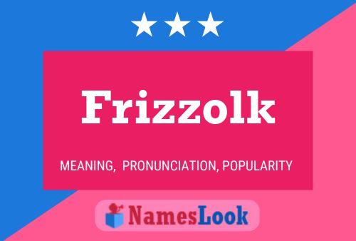 Frizzolk Name Poster