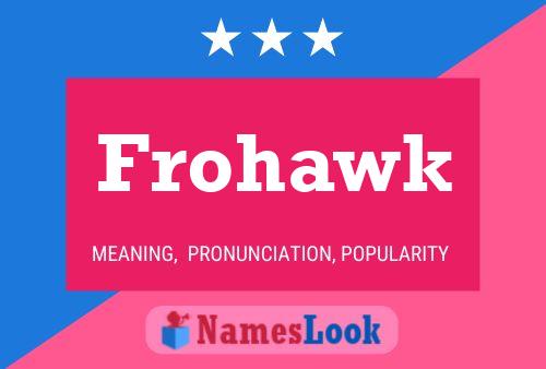 Frohawk Name Poster