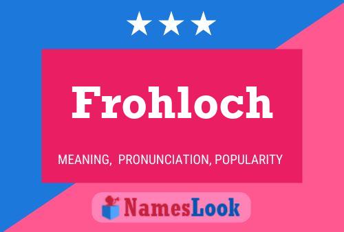 Frohloch Name Poster